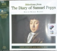 The Diary of Samuel Pepys - Selections written by Samuel Pepys performed by Michael Maloney on Audio CD (Abridged)